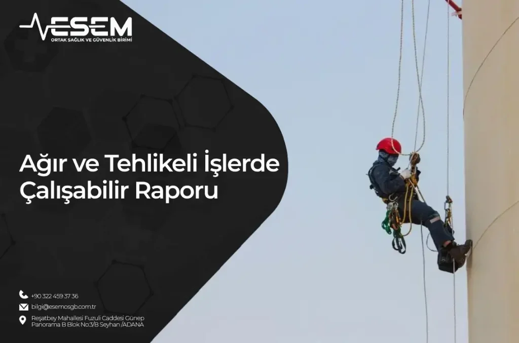 Ağır ve Tehlikeli İşlerde Çalışabilir Raporu, Ağır ve Tehlikeli İşlerde Çalışabilir Raporu Nasıl Alınır?, Ağır ve Tehlikeli İşler Çalışabilir Raporunda Hangi Tetkikler Yapılır?, Çalışamaz raporu, iş göremez raporu